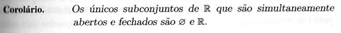 Teorema que diz que os únicos conjuntos que são abertos e fechados ao mesmo tempo são R e o vazio.